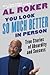 You Look So Much Better in Person: True Stories of Absurdity and Success
