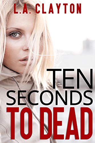Ten Seconds to Dead (Ten Seconds, #1)