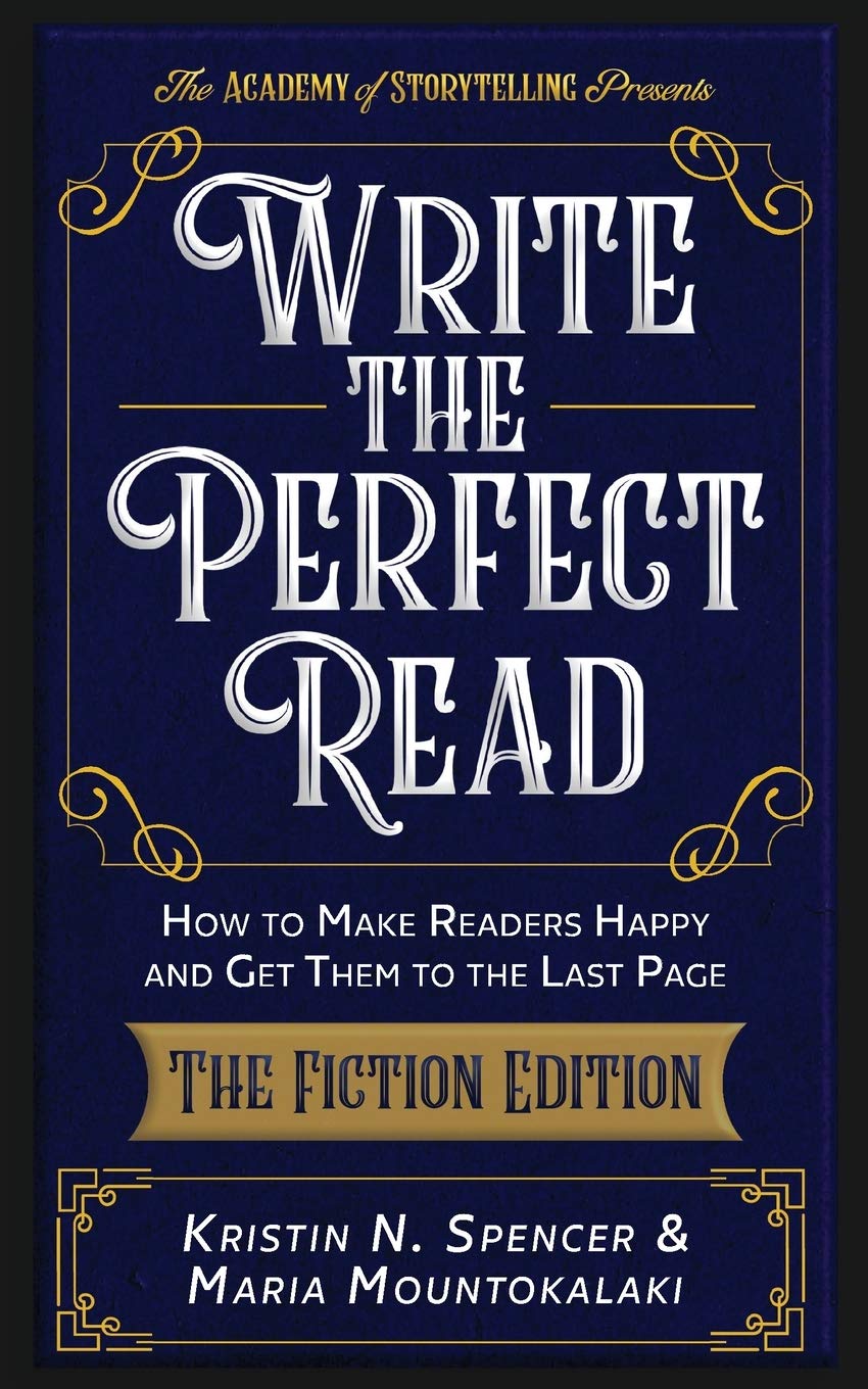 Write the Perfect Read: Make Readers Happy While Propelling Them to the Last Page - The Fiction Edition