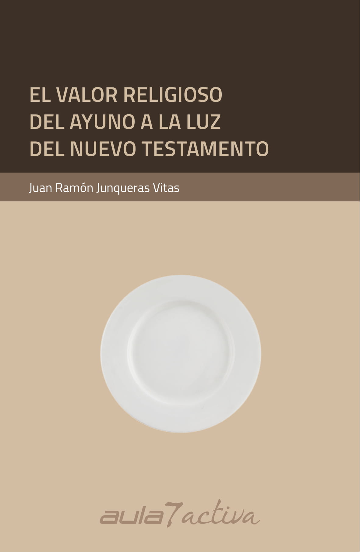 El Valor Religioso del Ayuno a la Luz del Nuevo Testamento (Unknown Binding)