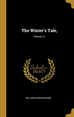 The Winter's Tale,; Volume 16