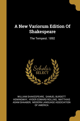 A New Variorum Edition Of Shakespeare: The Tempest. 1892