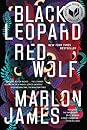 Black Leopard, Red Wolf by Marlon James