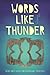 Words Like Thunder: New and...