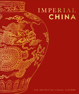 Imperial China: The Definitive Visual History