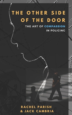 The Other Side of the Door: The Art of Compassion in Policing (Paperback)