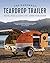 The Handmade Teardrop Trailer: Design & Build a Classic Tiny Camper from Scratch