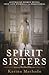 Spirit Sisters: The Ghost F...
