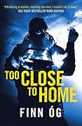 Too Close to Home: A gritty Irish vigilante thriller that turns fragile peace into a fight for survival