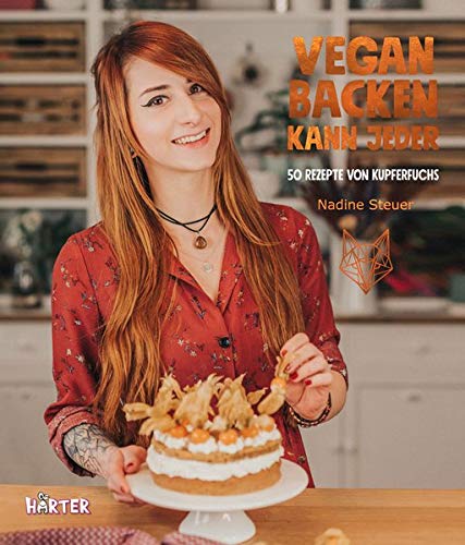Vegan backen kann jeder: 50 Rezepte von Kupferfuchs (Hardcover)