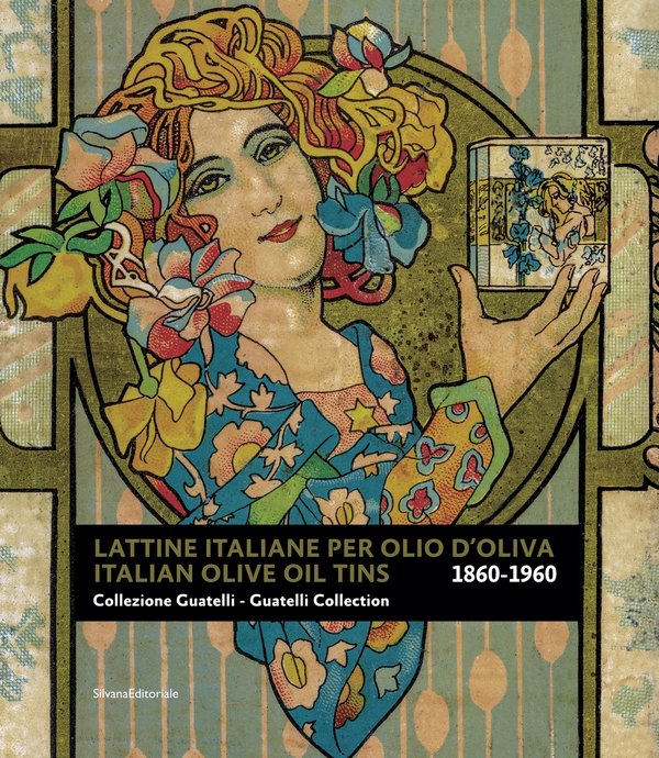 Lattine italiane per olio d'oliva. Collezione Guatelli 1860-1960 (Hardcover)