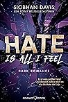 Hate Is All I Feel by Siobhan     Davis