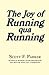 The Joy of Running qua Running by Scott F. Parker