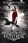 Hollowfell Huntress by Kate Avery Ellison