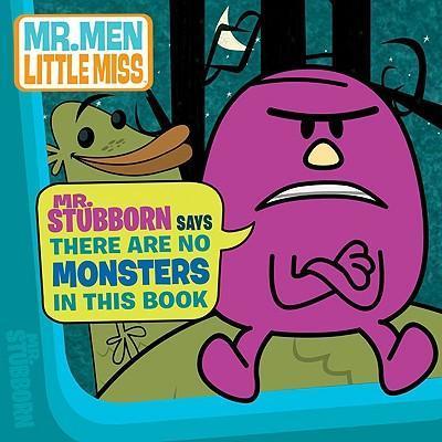 Mr. Stubborn Says There Are No Monsters in This Book (Mr. Men and Little Miss Series)