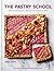 The Pastry School: Master Sweet and Savoury Pies, Tarts and Pastries at Home