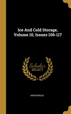 Ice And Cold Storage, Volume 10, Issues 106-117