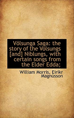 Völsunga Saga: the story of the Volsungs [and] Niblungs, with certain songs from the Elder Edda;
