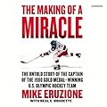 The Making of a Miracle: The Untold Story of the Captain of the 1980 Gold Medal-Winning U.S. Olympic Hockey Team