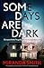 Some Days Are Dark