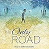 The Only Road by Alexandra  Diaz