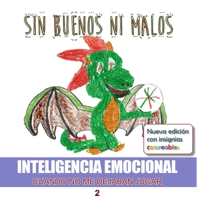 Sin buenos ni malos. Cuando no me dejaban jugar.: Inteligencia Emocional (Spanish Edition)