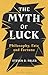 The Myth of Luck: Philosophy, Fate, and Fortune