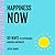 Happiness Now: 60 Ways to E...