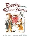 Basho and the River Stones by Tim J. Myers