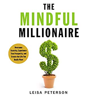 The Mindful Millionaire: Your Guide to Financial Healing, Wholeness, and Abundance