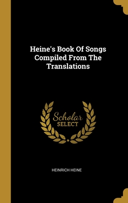 Heine's Book Of Songs Compiled From The Translations