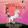 A Royal Witch by Danielle Garrett