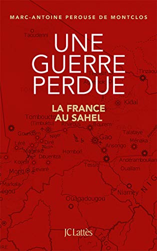Une guerre perdue - La France au Sahel (Kindle Edition)