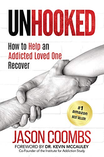 Unhooked: How to Help An Addicted Loved One Recover (Kindle Edition)