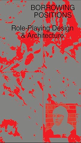 Borrowing Positions – Role-Playing Design & Architecture