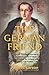 The German Friend: War and Postwar Letters from German Anti-Nazi Prinz Hubertus zu Löwenstein to American Hans Christian, 1942-1947