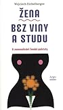 Žena bez viny a studu. O znovunalézání ženské podstaty