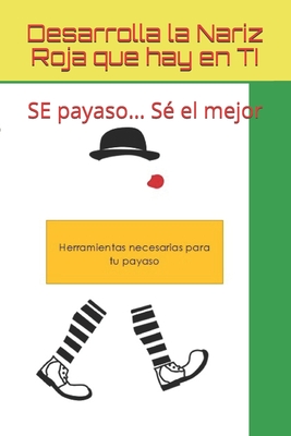 Desarrolla la Nariz Roja que hay en TI: Herramientas necesarias para educar tu payaso… SE payaso… Sé el mejor