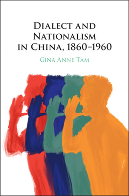 Dialect and Nationalism in China, 1860-1960 (Hardcover)