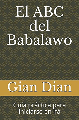 El ABC del Babalawo: Guía práctica para Iniciarse en Ifá (Spanish Edition)