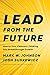 Lead from the Future: How to Turn Visionary Thinking Into Breakthrough Growth