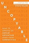 Book cover for Uncopyable: How to Create an Unfair Advantage Over Your Competition