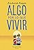 Algo por lo que vivir