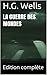 La Guerre des Mondes: Edition complète (French Edition)