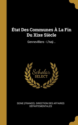 État Des Communes À La Fin Du Xixe Siècle: Gennevilliers - L'haÿ... (French Edition)