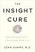 The Insight Cure: Change Your Story, Transform Your Life