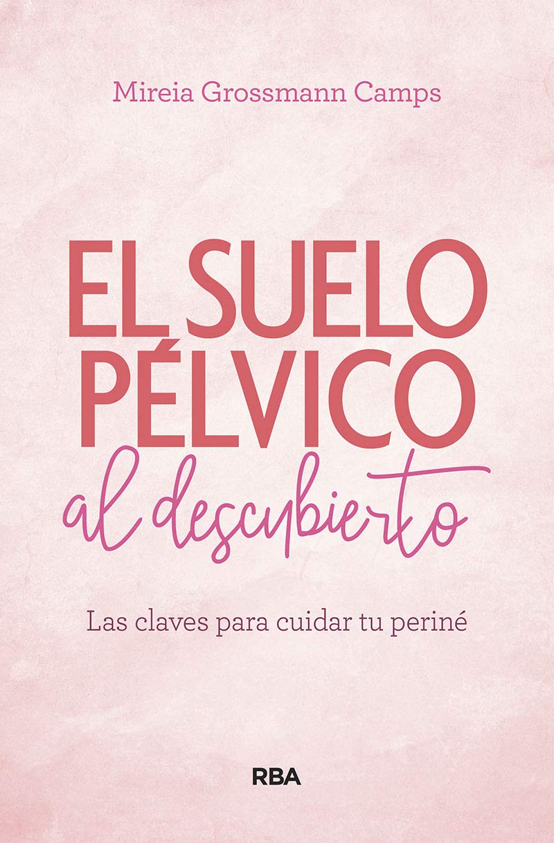 Suelo pélvico al descubierto: Las claves para cuidar tu periné (Paperback)