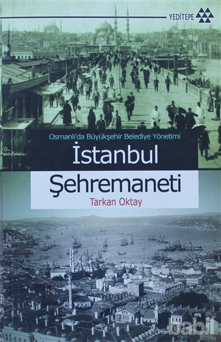 Osmanlı'da Büyükşehir Belediye Yönetimi: İstanbul Şehremaneti