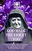 God Made the Violet Too, Life of Leonie, Sister of St. Theres... by Albert H. Dolan