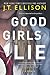 Good Girls Lie by J.T. Ellison